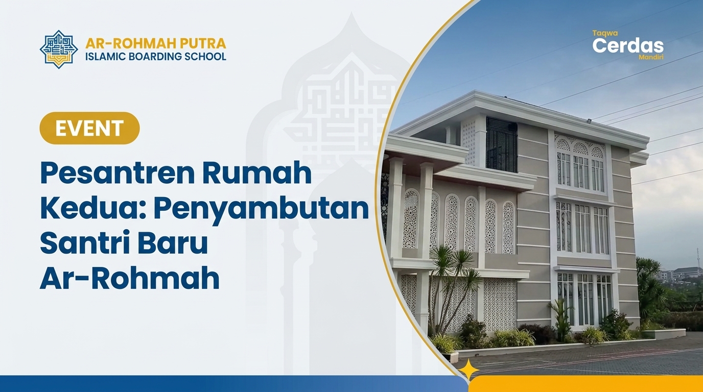 Momen penyambutan santri baru Ar-Rohmah Putra Malang sebagai pesantren rumah kedua yang hangat dan penuh ukhuwah